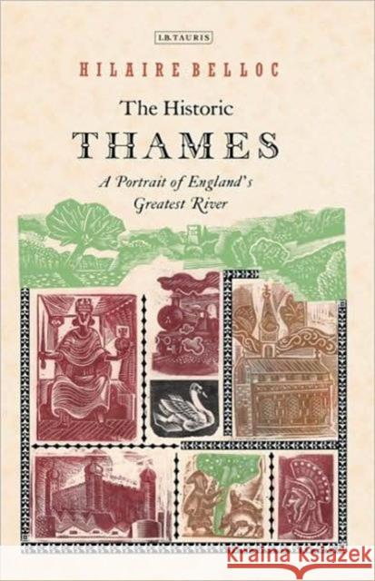 The Historic Thames: A Portrait of England's Greatest River Belloc, Hilaire 9781845117122  - książka