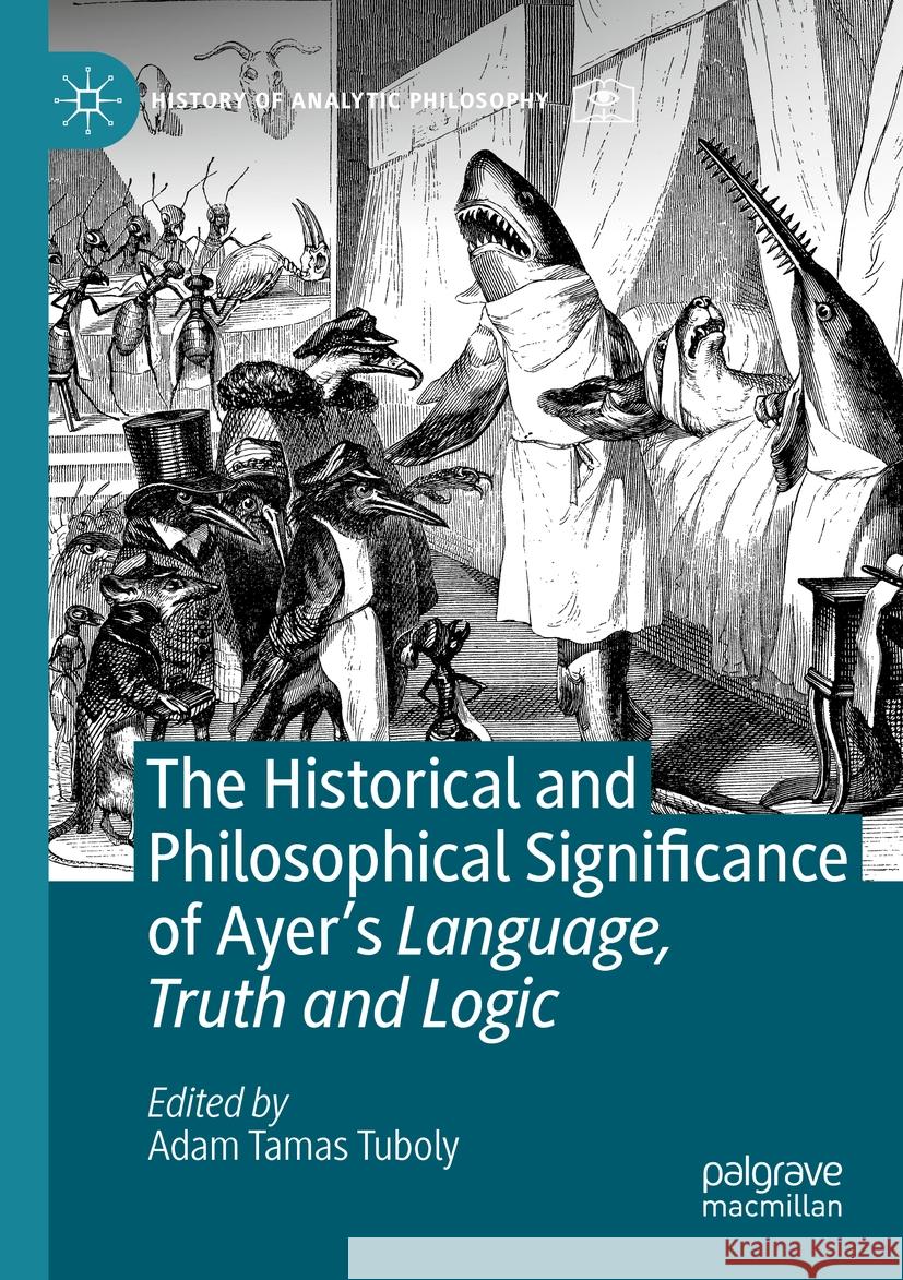 The Historical and Philosophical Significance of Ayer's Language, Truth and Logic  9783030508869 Springer Nature Switzerland AG - książka