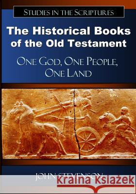 The Historical Books of the Old Testament: One God, One People, One Land John Stevenson 9781453762448 Createspace - książka