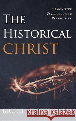 The Historical Christ Bruce W. Behrman 9781666797817 Resource Publications (CA) - książka