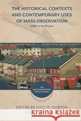 The Historical Contexts and Contemporary Uses of Mass-Observation  9781350215757 Bloomsbury Publishing PLC - książka