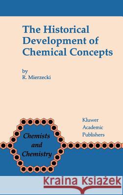 The Historical Development of Chemical Concepts Roman Mierzecki R. Mierzecki 9780792309154 Springer - książka