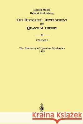 The Historical Development of Quantum Theory, Volume 2: The Discovery of Quantum Mechanics 1925 Mehra, Jagdish 9780387951768 Springer - książka