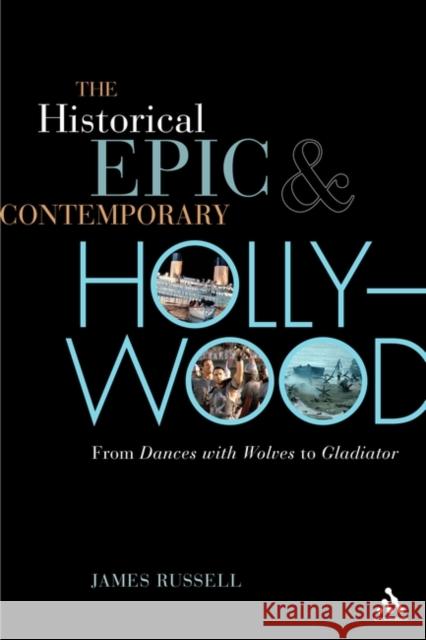 The Historical Epic and Contemporary Hollywood Russell, James 9780826427991  - książka