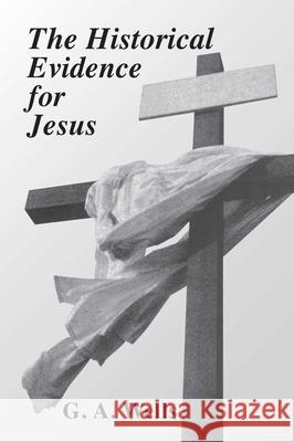 The Historical Evidence for Jesus George Albert Wells 9780879754297 Prometheus Books - książka