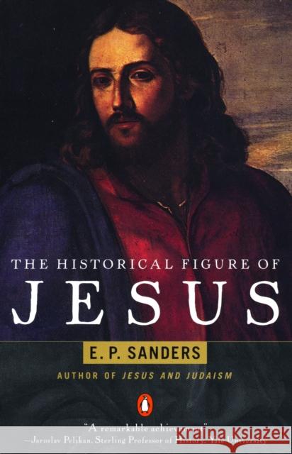 The Historical Figure of Jesus E P Sanders 9780140144994 Penguin Books Ltd - książka