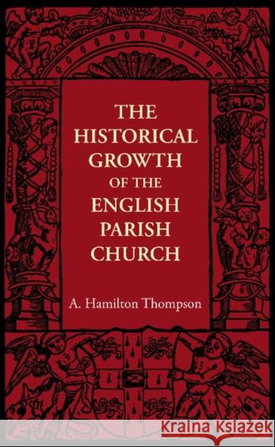 The Historical Growth of the English Parish Church A. Hamilto 9781107605787 Cambridge University Press - książka