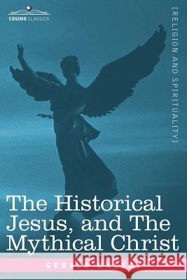 The Historical Jesus, and the Mythical Christ Gerald Massey 9781596059894 Cosimo Classics - książka