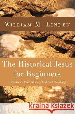 The Historical Jesus for Beginners William M. Linden 9781498249805 Wipf & Stock Publishers - książka