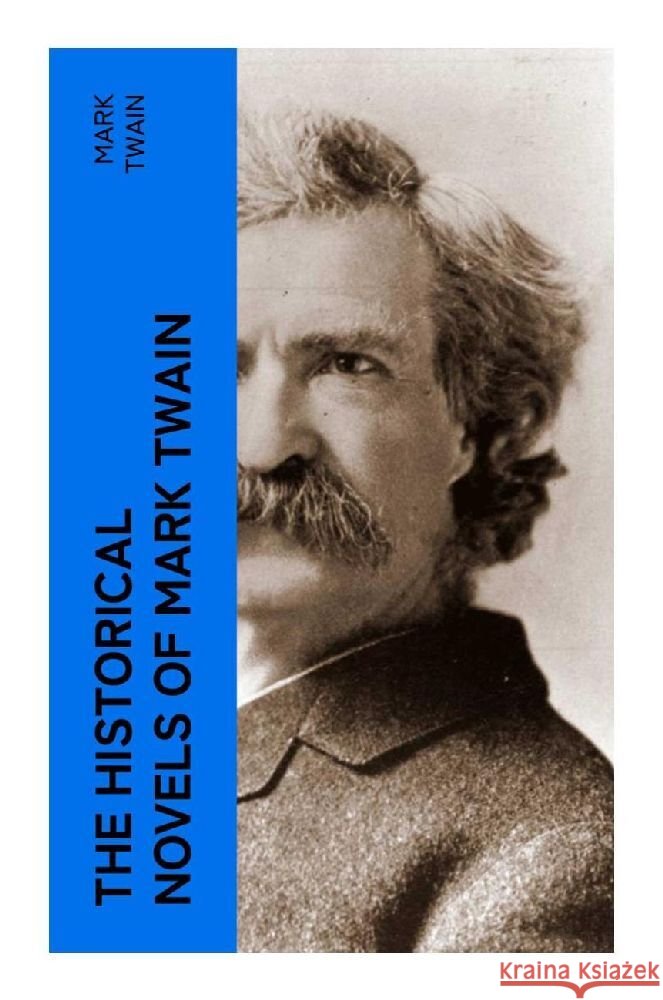 The Historical Novels of Mark Twain Twain, Mark 9788027385416 e-artnow - książka