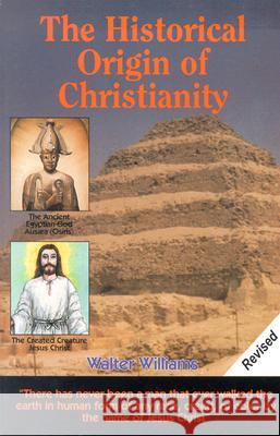 The Historical Origin of Christianity Walter Williams 9781881040088 Maathian Press - książka