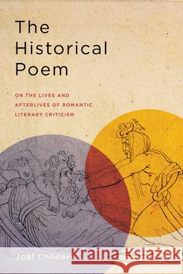 The Historical Poem: On the Lives and Afterlives of Romantic Literary Criticism Joel Childers 9781503636682 Stanford University Press - książka