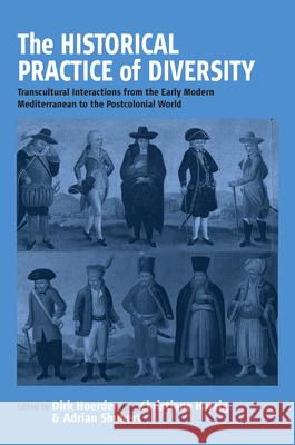 The Historical Practice of Diversity: Transcultural Interactions from the Early Modern Mediterranean to the Postcolonial World Hoerder, Dirk 9781571813770 Berghahn Books - książka