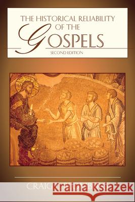 The Historical Reliability of the Gospels Craig L. Blomberg 9780830828074 IVP Academic - książka