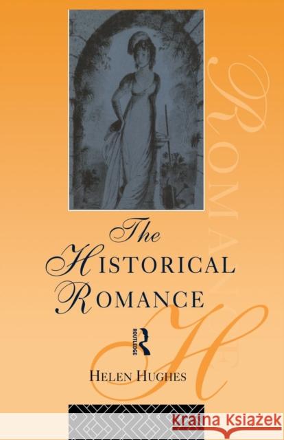 The Historical Romance Helen Hughes 9780415755627 Routledge - książka