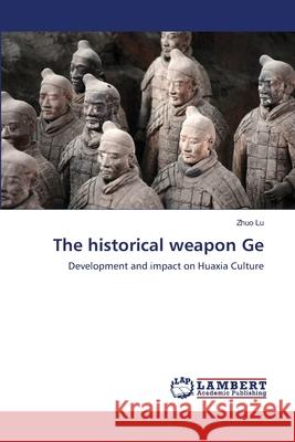 The historical weapon Ge Lu, Zhuo 9786139828371 LAP Lambert Academic Publishing - książka