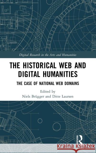 The Historical Web and Digital Humanities: The Case of National Web Domains Niels Brügger (Aarhus University, Denmark), Ditte Laursen (State Media Archive, State Library, Denmark) 9781138294318 Taylor & Francis Ltd - książka