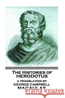 The Histories of Herodotus, A Translation By George Campbell Macaulay Macaulay, George Campbell 9781787801806 Scribe Publishing - książka