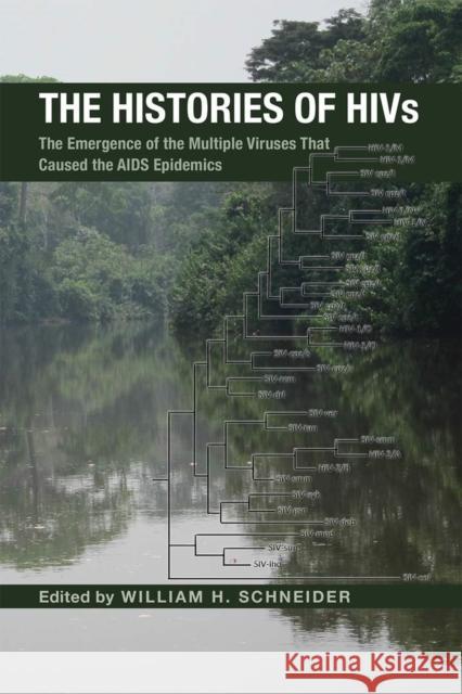 The Histories of Hivs: The Emergence of the Multiple Viruses That Caused the AIDS Epidemics William H. Schneider 9780821424582 Ohio University Press - książka