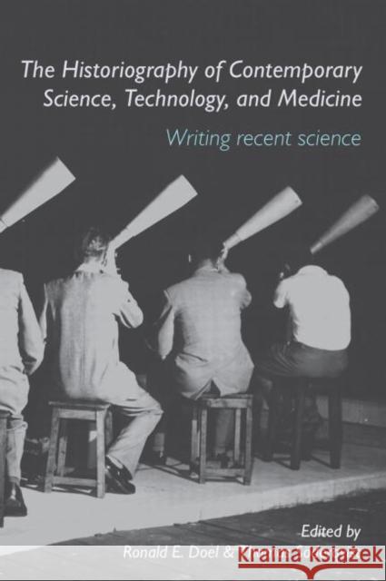 The Historiography of Contemporary Science, Technology, and Medicine: Writing Recent Science Doel, Ronald E. 9780415391429 Routledge - książka