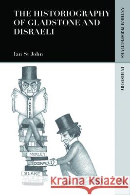 The Historiography of Gladstone and Disraeli Ian S 9781783085286 Anthem Press - książka