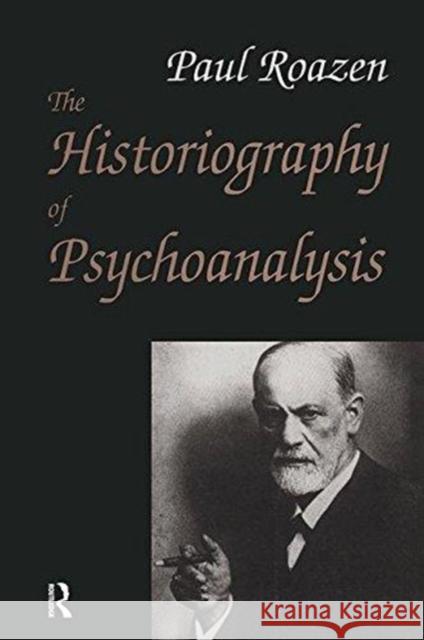 The Historiography of Psychoanalysis Paul Roazen 9781138516052 Routledge - książka