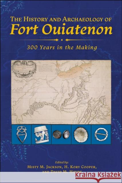 The History and Archaeology of Fort Ouiatenon: 300 Years in the Making  9781612498775 Purdue University Press - książka