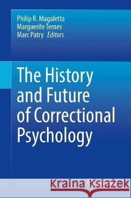 The History and Future of Correctional Psychology  9783031374791 Springer International Publishing - książka