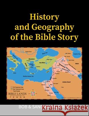 The History and Geography of the Bible Story: A Study Manual Bob Waldron Sandra Waldron 9781584271185 Truth Publications, Inc. - książka