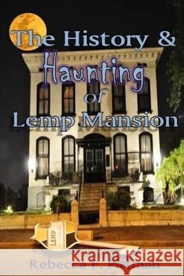 The History and Haunting of Lemp Mansion Rebecca F. Pittman 9780578160092 Wonderland Productions, Inc. - książka