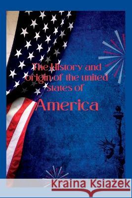 The history and origin of america James Porter   9798352366653 Independently Published - książka