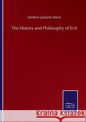 The History and Philosophy of Evil Andrew Jackson Davis 9783752508680 Salzwasser-Verlag Gmbh - książka