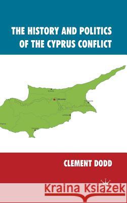 The History and Politics of the Cyprus Conflict Clement Dodd C. H. Dodd 9780230242111 Palgrave MacMillan - książka