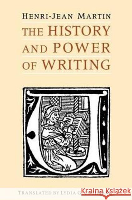 The History and Power of Writing Henri-Jean Martin Lydia G. Cochrane 9780226508368 University of Chicago Press - książka