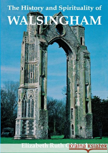 The History and Spirituality of Walsingham Elizabeth Ruth Obbard 9781853111181 Canterbury Press Norwich - książka