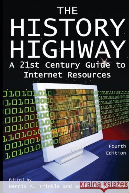 The History Highway: A 21st-century Guide to Internet Resources Trinkle, Dennis A. 9780765616319 M.E. Sharpe - książka
