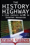 The History Highway: A 21st-century Guide to Internet Resources Trinkle, Dennis A. 9780765616319 M.E. Sharpe