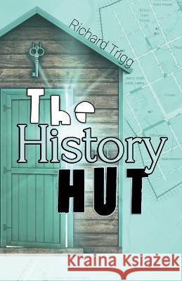 The History Hut Richard Trigg 9781800942165 Michael Terence Publishing - książka