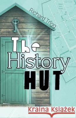 The History Hut Richard Trigg 9781800944879 Michael Terence Publishing - książka