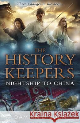 The History Keepers: Nightship to China Damian Dibben 9780552564304 Random House Children's Books - książka
