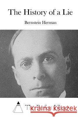 The History of a Lie Bernstein Herman The Perfect Library 9781511893671 Createspace - książka