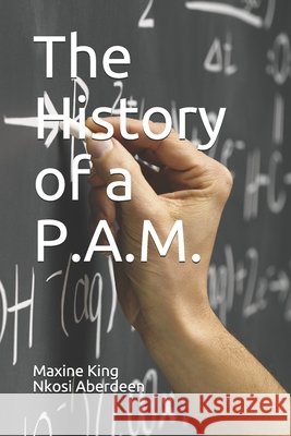 The History of a P.A.M. Maxine King Nkosi Aberdeen 9789769600225 Nalis Trinidad & Tobago - książka