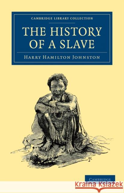 The History of a Slave Harry Hamilton Johnston 9781108030748 Cambridge University Press - książka