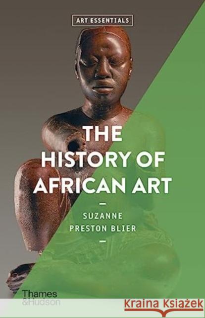 The History of African Art Suzanne Preston Blier 9780500296257 Thames & Hudson Ltd - książka