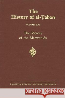 The History of Al-Tabari Vol. 21: The Victory of the Marwanids A.D. 685-693/A.H. 66-73  9780791402221 State University of New York Press - książka