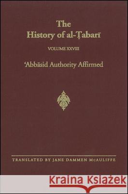 The History of Al-Tabari Vol. 28: 'Abbasid Authority Affirmed: The Early Years of Al-Mansur A.D. 753-763/A.H. 136-145 McAuliffe, Jane Dammen 9780791418963 State University of New York Press - książka