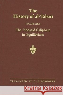 The History of Al-Tabari Vol. 30: The 'Abbasid Caliphate in Equilibrium: The Caliphates of Musa Al-Hadi and Harun Al-Rashid A.D. 785-809/A.H. 169-193 Bosworth, C. E. 9780887065668 State University of New York Press - książka