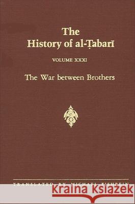 The History of Al-Tabari Vol. 31: The War Between Brothers: The Caliphate of Muhammad Al-Amin A.D. 809-813/A.H. 193-198 Michael Fishbein 9780791410868 State University of New York Press - książka