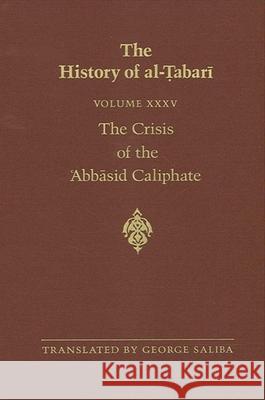 The History of Al-Tabari Vol. 35: The Crisis of the 'abbasid Caliphate: The Caliphates of Al-Musta'in and Al-Mu'tazz A.D. 862-869/A.H. 248-255 Al-Tabari, Abu Ja'far Muhammad Bin Jarir 9780791406274 SUNY Series in Near Eastern Studies - książka