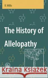 The History of Allelopathy R. (University Of Melbourne) Willis 9781402040924 KLUWER ACADEMIC PUBLISHERS GROUP - książka